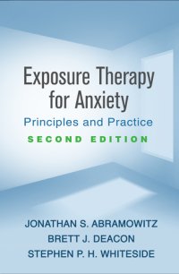 cover of the book Exposure Therapy for Anxiety, Second Edition: Principles and Practice