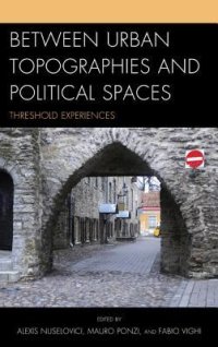 cover of the book Between Urban Topographies and Political Spaces: Threshold Experiences