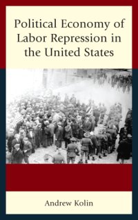 cover of the book Political economy of labor repression in the United States