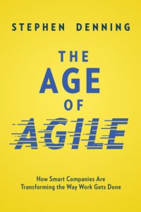 cover of the book The Age of Agile: How Smart Companies Are Transforming the Way Work Gets Done