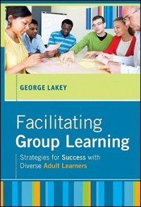 cover of the book Facilitating Group Learning: Strategies for Success with Adult Learners