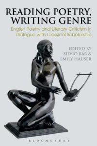 cover of the book Reading Poetry, Writing Genre: English Poetry and Literary Criticism in Dialogue with Classical Scholarship