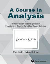 cover of the book A Course in Analysis Volume 2  Differentiation and Integration of Functions of Several Variables Vector Calculus