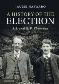 cover of the book A History of the Electron: J. J. and G. P. Thomson