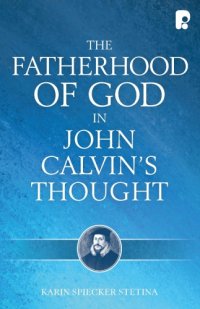 cover of the book The fatherhood of God in John Calvin’s thought