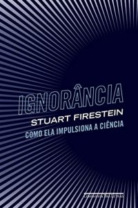 cover of the book Ignorância: como ela impulsiona a ciência