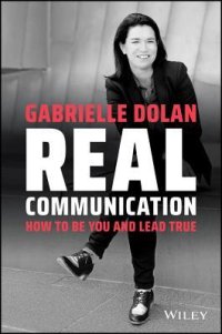 cover of the book Real Communication: How to Be You and Lead True