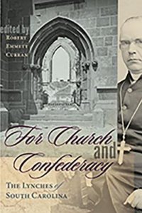 cover of the book For Church and Confederacy: The Lynches of South Carolina