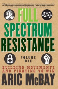 cover of the book Full Spectrum Resistance, Volume One: Building Movements and Fighting to Win