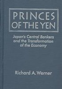 cover of the book Princes of the Yen: Japan’s Central Bankers and the Transformation of the Economy