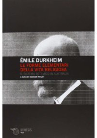 cover of the book Le forme elementari della vita religiosa: il sistema totemico in Australia