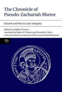 cover of the book The Chronicle of Pseudo-Zachariah Rhetor: Church and War in Late Antiquity