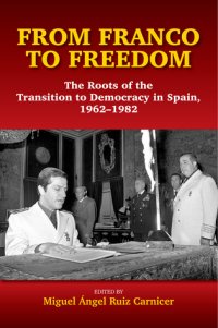 cover of the book From Franco To Freedom: The Roots Of The Transition To Democracy In Spain, 1962-1982