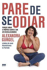 cover of the book Pare de se odiar: porque amar o próprio corpo é um ato revolucionário