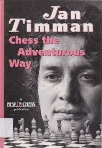 cover of the book Chess the adventurous way : best games and analyses 1983-1993