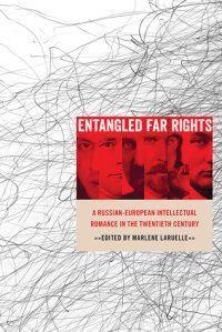 cover of the book Entangled Far Rights: A Russian-European Intellectual Romance in the Twentieth Century