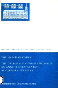 cover of the book The Hypatian Codex. Part 2. The Galicia-Volynian Chronicle: An Annotated Translation