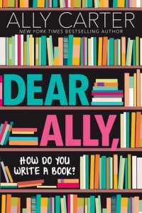 cover of the book Dear Ally, How Do You Write a Book