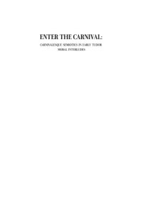 cover of the book Enter the Carnival: Carnivalesque Semiotics in Early Tudor Moral Interludes