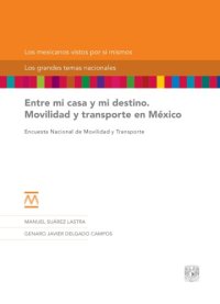 cover of the book Entre mi casa y mi destino. Movilidad y transporte en México