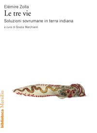 cover of the book Le tre vie. Soluzioni sovrumane in terra indiana