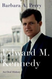 cover of the book Edward M. Kennedy: An Oral History