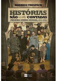 cover of the book Histórias não (ou mal) contadas: Primeira Guerra Mundial