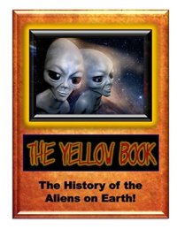 cover of the book Yellow Book: The History of the Aliens on Earth (Blue Planet Project Book 22)