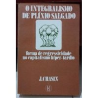 cover of the book O integralismo de Plínio Salgado: forma de regressividade no capitalismo híper-tardio