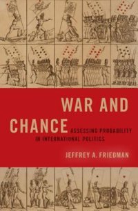 cover of the book War and Chance: Assessing Uncertainty in International Politics