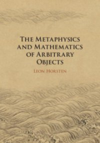 cover of the book The Metaphysics and Mathematics of Arbitrary Objects