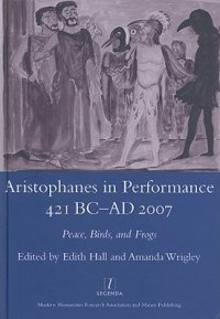 cover of the book Aristophanes in Performance 421BC-AD2007: Peace, Birds and Frogs