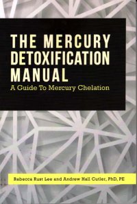 cover of the book The Mercury Detoxification Manual: A Guide to Mercury Chelation