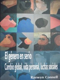 cover of the book El género en serio: cambio global, vida personal, luchas sociales