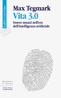 cover of the book Vita 3.0. Essere umani nell’era dell’intelligenza artificiale