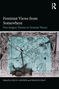 cover of the book Feminist Views from Somewhere: Post-Jungian Themes in Feminist Theory