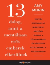 cover of the book 13 ​dolog, amit a mentálisan erős emberek elkerülnek