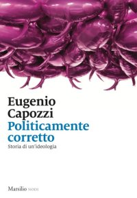 cover of the book Politicamente corretto. Storia di un’ideologia