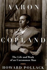 cover of the book Aaron Copland: The Life & Work of an Uncommon Man