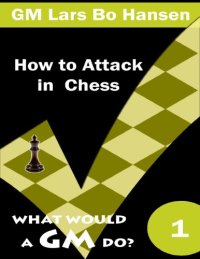 cover of the book How to Attack in Chess What Would a GM