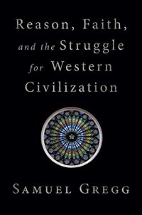 cover of the book Reason, Faith, and the Struggle for Western Civilization