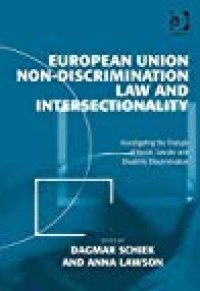 cover of the book European Union Non-Discrimination Law and Intersectionality: Investigating the Triangle of Racial, Gender and Disability Discrimination