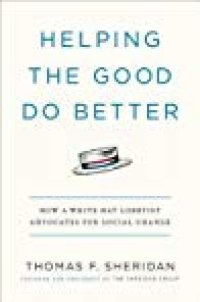 cover of the book Helping the Good Do Better: How a White Hat Lobbyist Advocates for Social Change