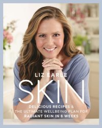 cover of the book Skin: Delicious Recipes & the Ultimate Wellbeing Plan for Radiant Skin in 6 Weeks