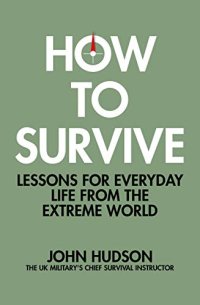 cover of the book How to Survive: Lessons for Everyday Life from the Extreme World