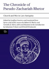 cover of the book The Chronicle of Pseudo-Zachariah Rhetor: Church and War in Late Antiquity