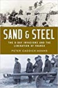 cover of the book Sand & Steel: The D-Day Invasions and the Liberation of France