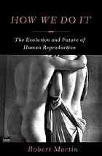 cover of the book How We Do It: The Evolution and Future of Human Reproduction