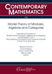 cover of the book Model theory of modules, algebras and categories : International Conference on Model Theory of Modules, Algebras, and Categories, July 28-August 2, 2017, Ettore Majorana Foundation and Centre for Scientific Culture, Erice, Sicily, Italy