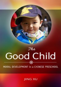 cover of the book The Good Child: Moral Development in a Chinese Preschool